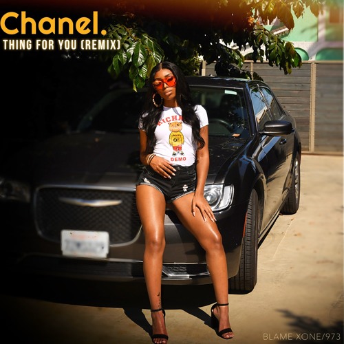 Chanel. - Thing For You Remix