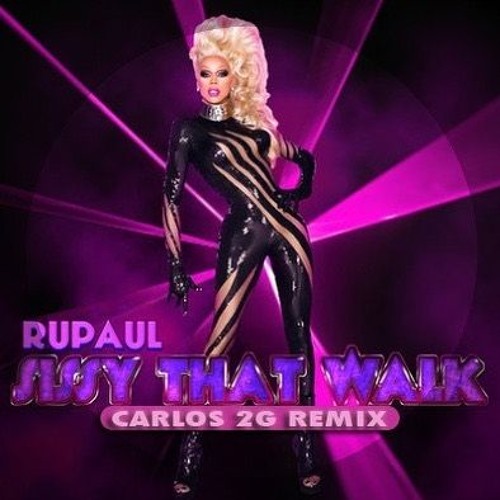 RuPaul - Sissy That Walk(Carlos 2G Private Remix)FREE DOWNLOAD!!!