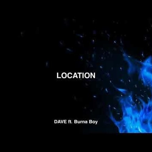 DAVE x BURNA BOY - LOCATION BOOTLEG @aaronpatel1