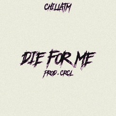 Die For Me ft. hellcatley(prod. CRCL)
