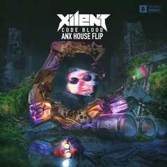 Xilent - Code Blood [ANX HOUSE FLIP]