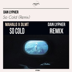 Mahalo X DLMT - So Cold (Dan Lypher Remix)