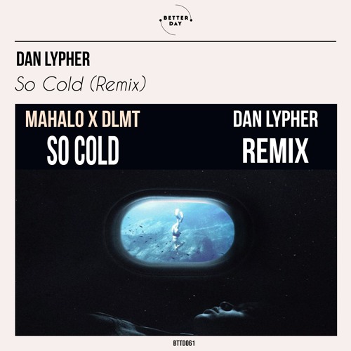 Stream Mahalo X DLMT - So Cold (Dan Lypher Remix) by Better Day Side on des...