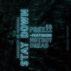 STAY DOWN (feat. Hotboy Dread)