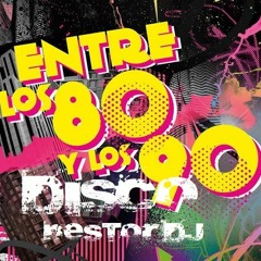 Musica Disco 80 - 90 Mix  - Nestor Evolucion Dj 2019