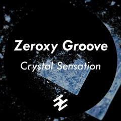 Zeroxy Groove - Crystal Sensation (Original Mix) [Hypenimal Recordings]