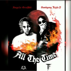 All The Time Feat. Bandgang Jizzle P