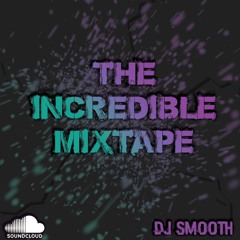 The Incredible Mixtape By Smooth
