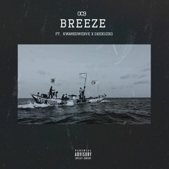 Breeze ft (Drekuzko x Kwame Swerve)