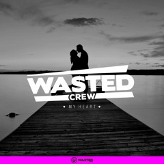 Wasted Crew - My Heart (Original Mix)