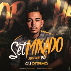 MEGA SET MIXADO 003 ==DJ ORELHA O MAIS BRABO DE SG.mp3