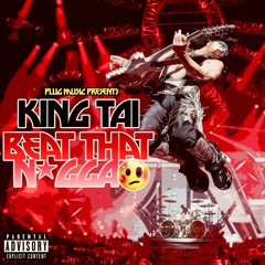 KingTai - Beat That Nigga