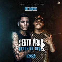 MC CHAPOCA SENTA PRA TROPA DO ARA - FEAT DJ LOVE 22