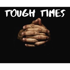 Tough Times