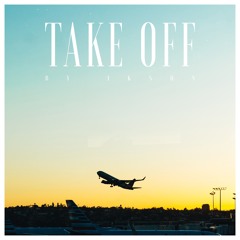 #111 Take Off // TELL YOUR STORY music by ikson™