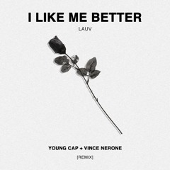 Vince Nerone x Young Cap - I Like Me Better (Remix)