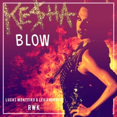 Kesha, Thiago Antony - Blow (Lucas Monteiro & Leo Andrade RWK)| FREE DOWNLOAD