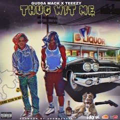 Teeezy x Gudda Mack - Thug Wit Me