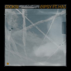 Moksi - Gipsy (Feat. Haj) [OUT NOW]