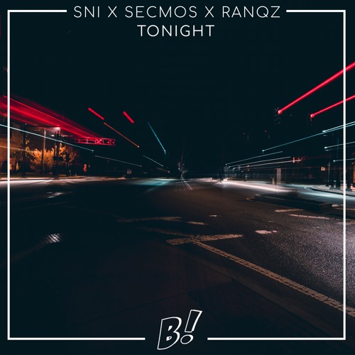 SNI X SECMOS X Ranqz - Tonight (Original Mix) [BANGERANG EXCLUSIVE]