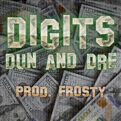 DIGITS - Dun and Dre (Prod. Frosty)
