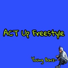 Young Barz - Act Up Freestyle