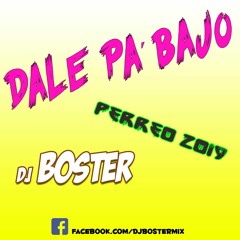 Dale Pa´Bajo - Maqueta DJBoster 2019