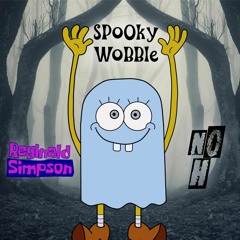 reginald simpson X nOH - SpOOky WoBBle
