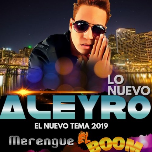Aleyro ( El Boom ) Merengue 2019