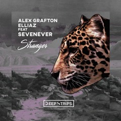 Alex Grafton, Elliaz Feat. SevenEver - Stranger (Original Mix)| ★OUT NOW★