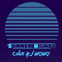 Chux & J Wawa - Summer Nights