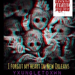I FORGOT MY HEART IN NEW ORLEANS [prod by XL beats]