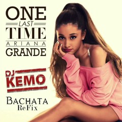 Ariana Grande - One Last Time (Versíon Bachata)