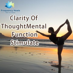 Frequency Heals - Clarity Of ThoughtMental Function Stimulate (XTRA)