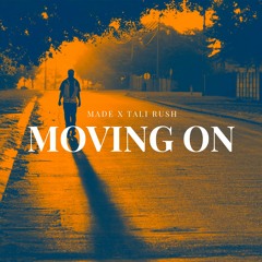Made x Tali Rush- Moving On
