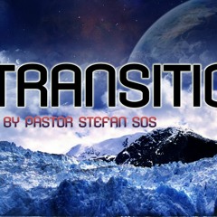9 Jun 2019(Transition of Life)By Ps Stefan Sos