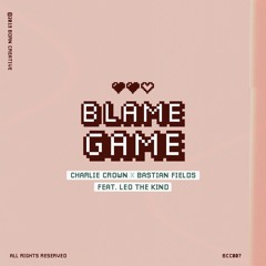 Charlie Crown & Bastian Fields - Blame Game feat. Leo The Kind
