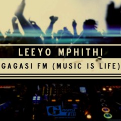Leeyo Mphithi - Gagasi Fm (Music Is Life)