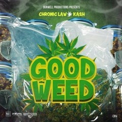 Chronic_Law X Kash(Good_Weed)