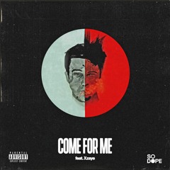 So Dope - Come For Me (feat. Xzaye)