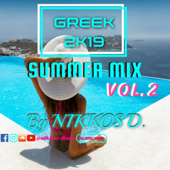 GREEK 2K19 SUMMER MIX [ VOL.2 ] by NIKKOS D. | GREEK + BALKAN/LATIN + HOUSE |