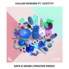 Callum McBride - Safe & Sound (ft. CCIITTYY) [Tomatow Remix]