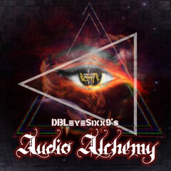 DBLeyeSixx9's - Audio Alchemy Vol.2[Minimal - Tech Miixxx][FREE DOWNLOAD]