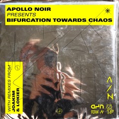 APOLLO NOIR - Bifurcation Towards Chaos (Lokier Remix)