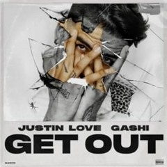 Gashi  & Justin Love - Get Out