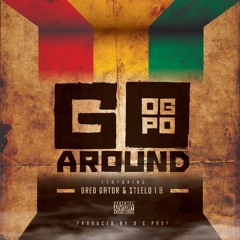 "Go Around" OG Po feat. Dred Gator & Steelo I. B. (Prod. by U C Prof)