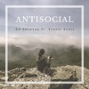 Ed Sheeran Ft Travis Scott Antisocial Mp3