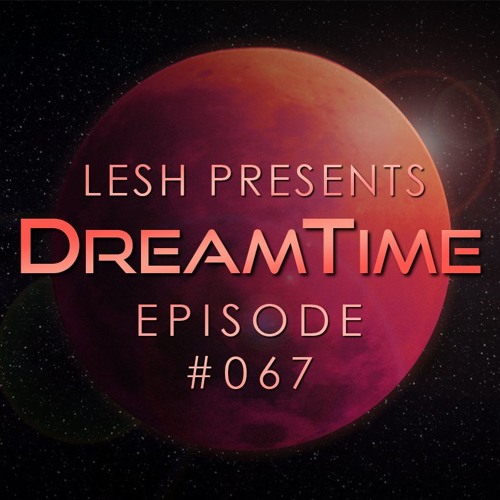♫ DreamTime Episode #067