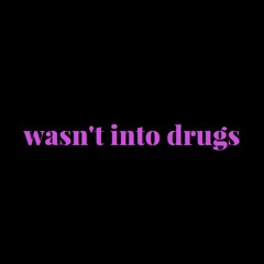 Wasn't Into Drugs (feat. liddlerick)