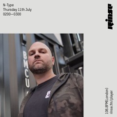 Rinse FM - 11th July - N-Type